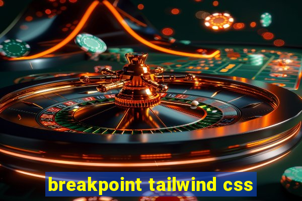 breakpoint tailwind css